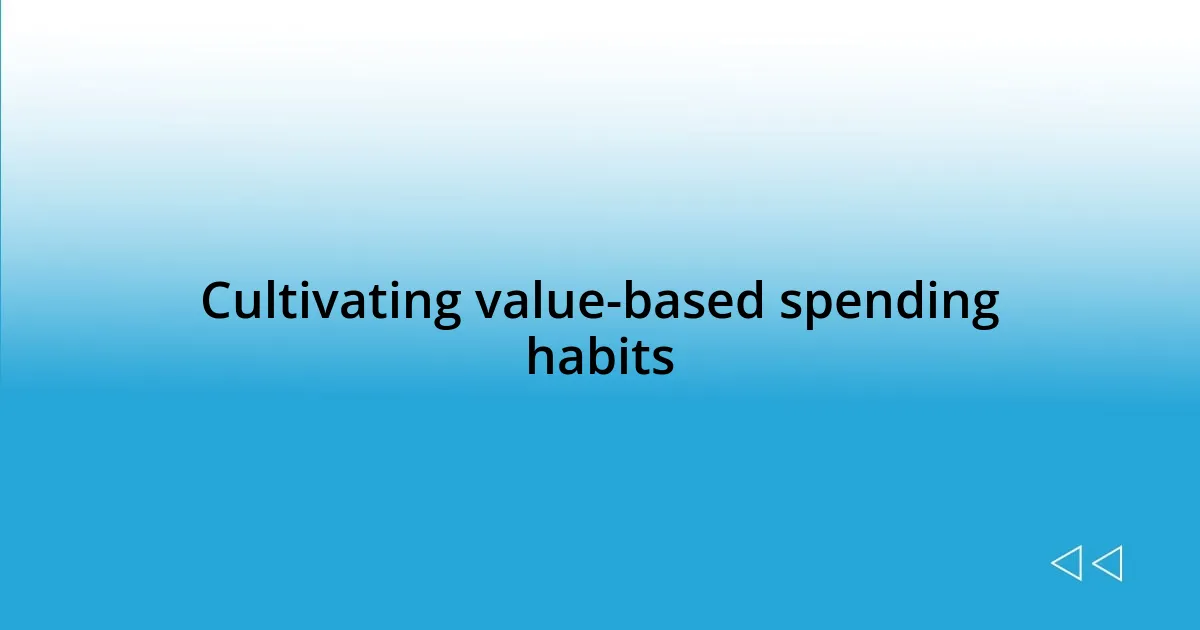 Cultivating value-based spending habits