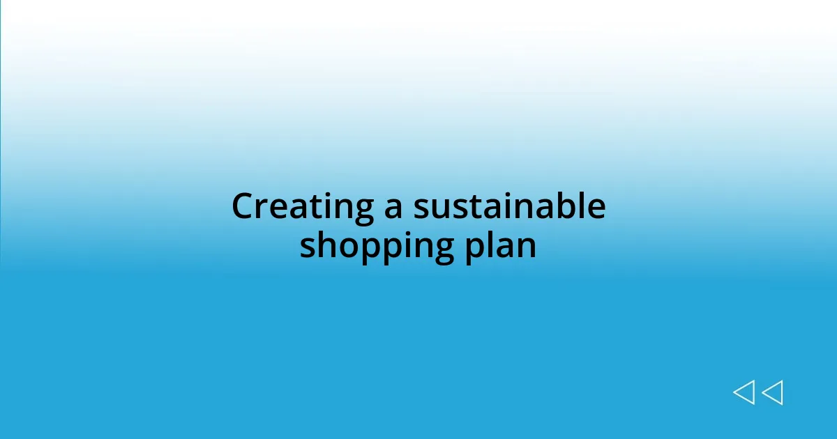 Creating a sustainable shopping plan