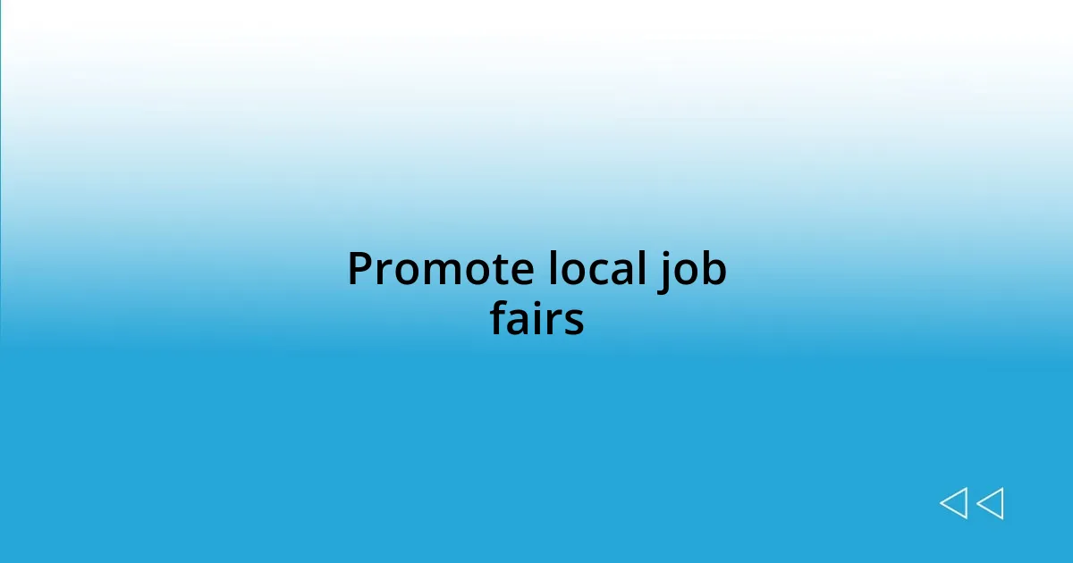 Promote local job fairs