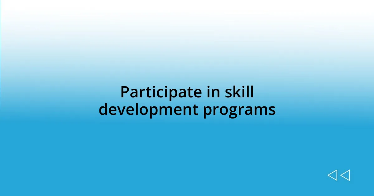 Participate in skill development programs