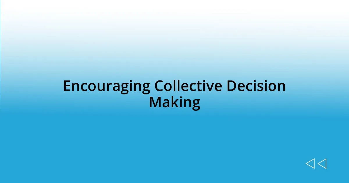 Encouraging Collective Decision Making