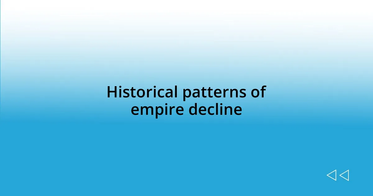 Historical patterns of empire decline