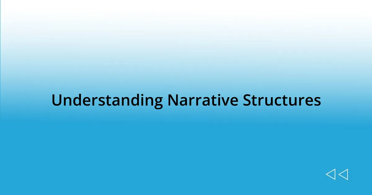 Understanding Narrative Structures