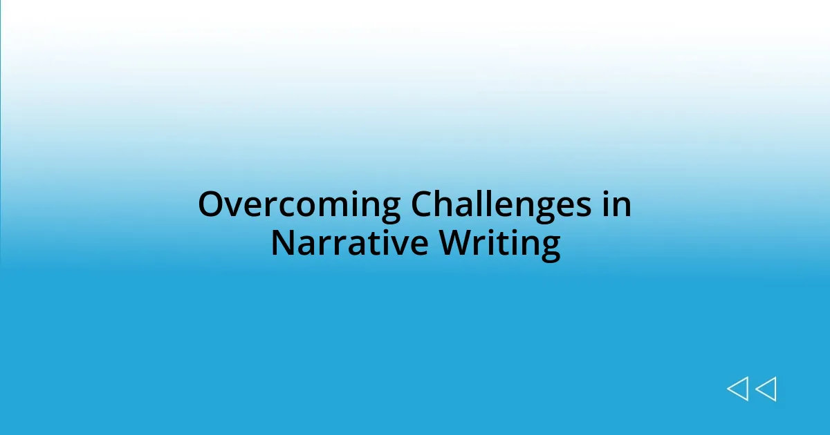 Overcoming Challenges in Narrative Writing