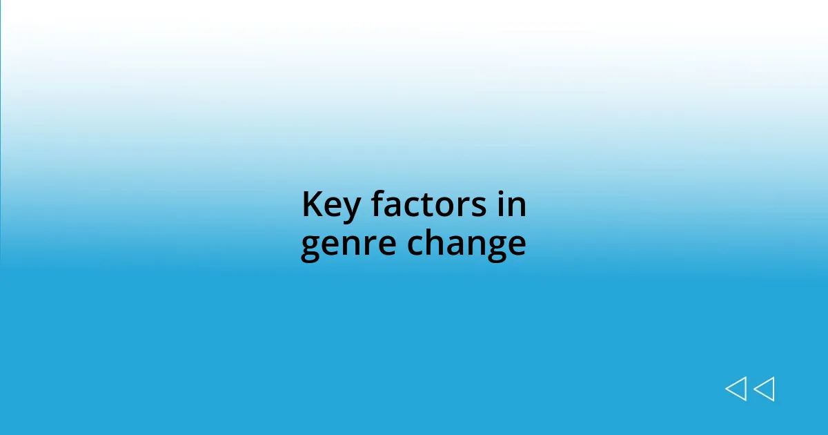 Key factors in genre change