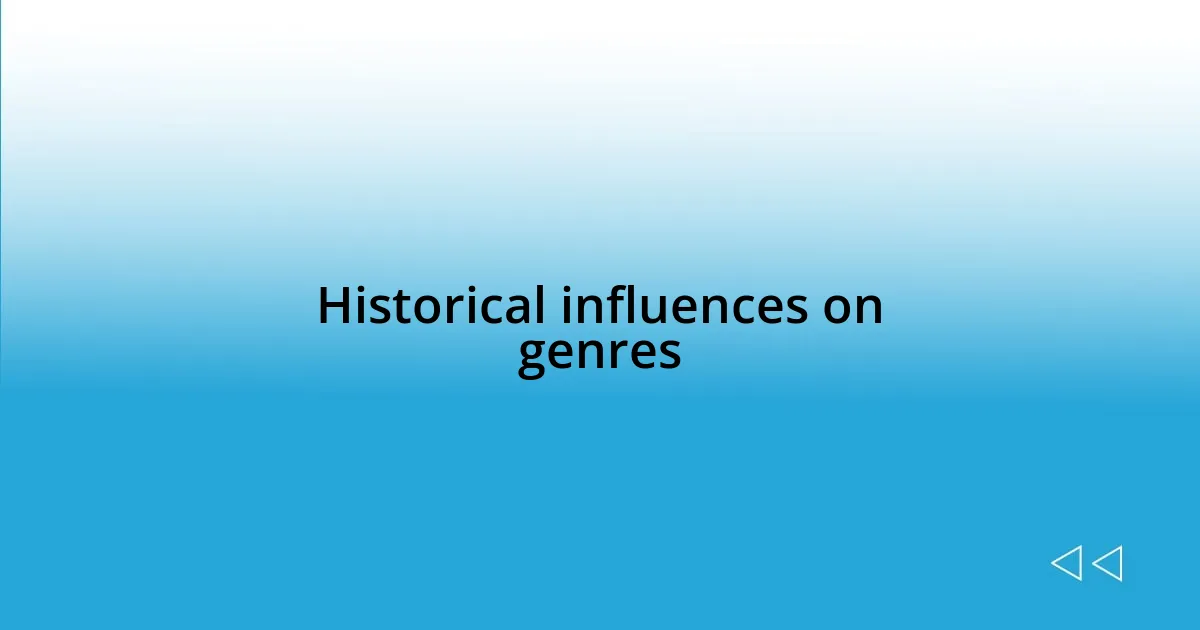 Historical influences on genres