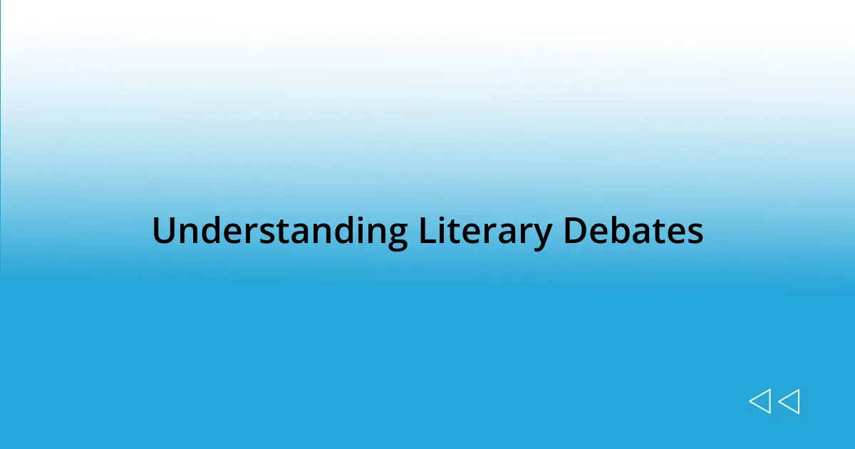 Understanding Literary Debates