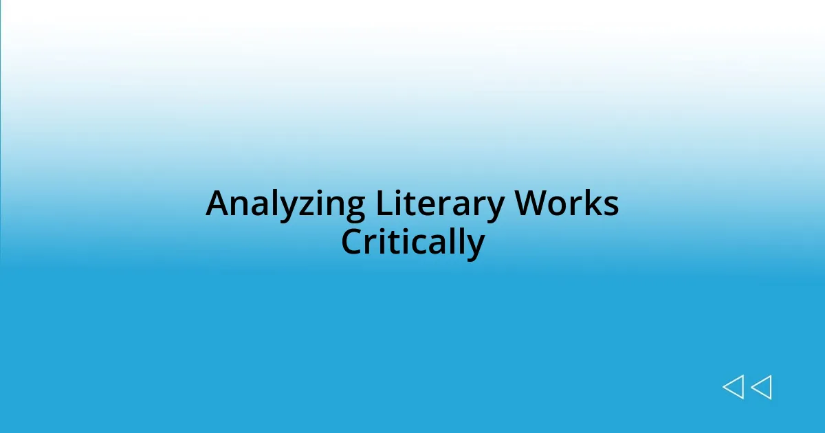 Analyzing Literary Works Critically