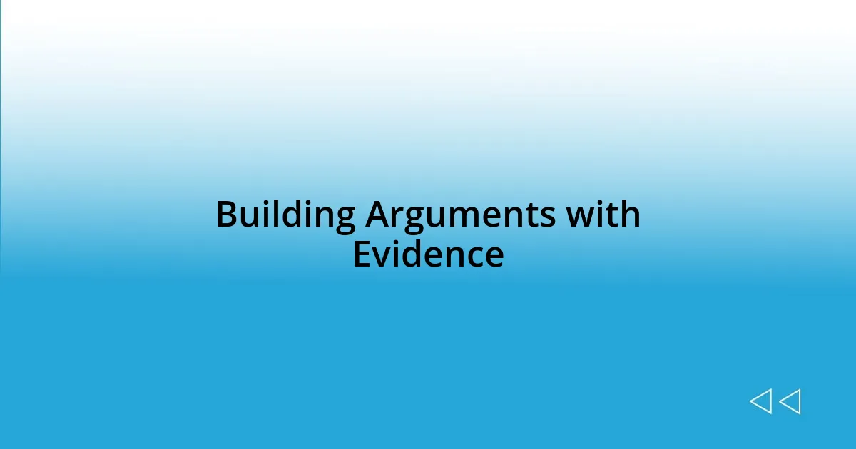 Building Arguments with Evidence