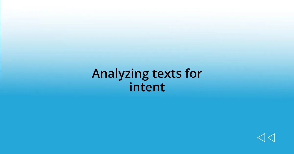 Analyzing texts for intent