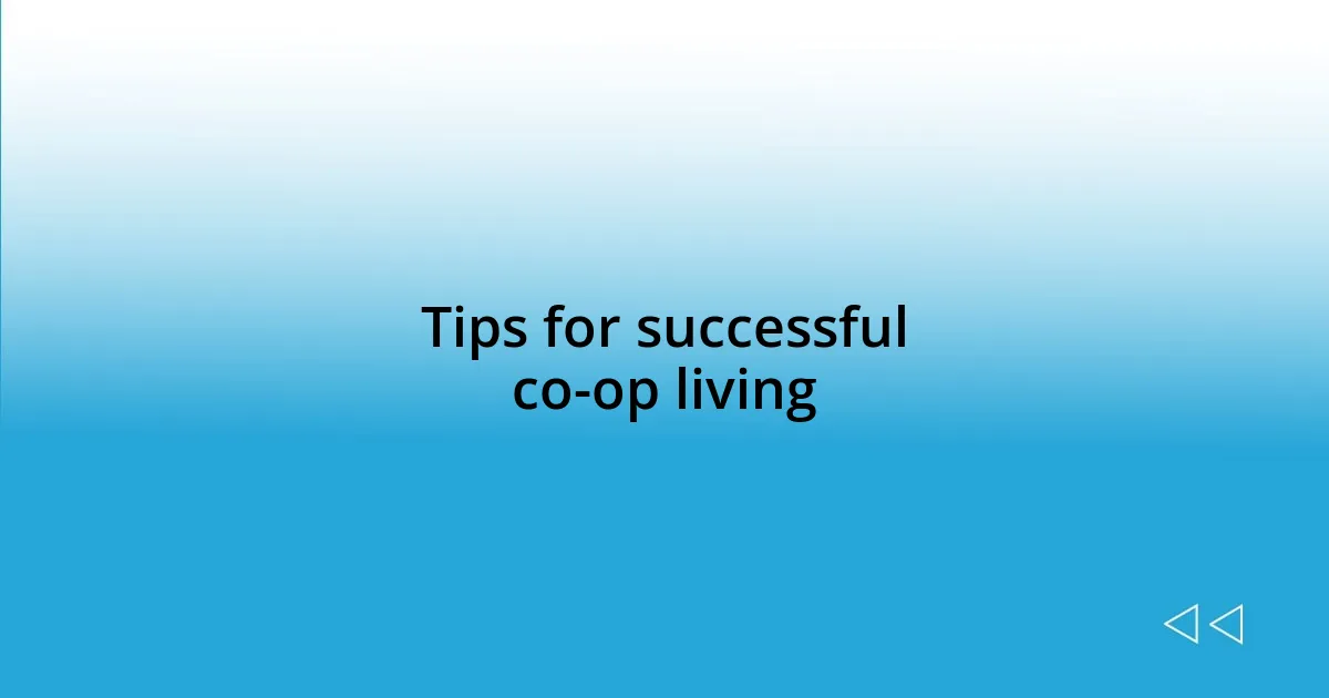 Tips for successful co-op living