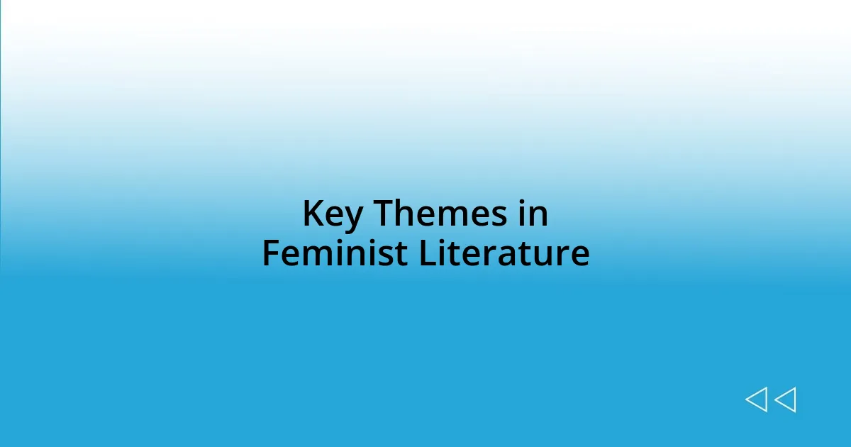 Key Themes in Feminist Literature