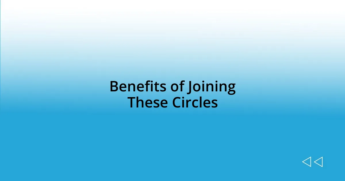 Benefits of Joining These Circles