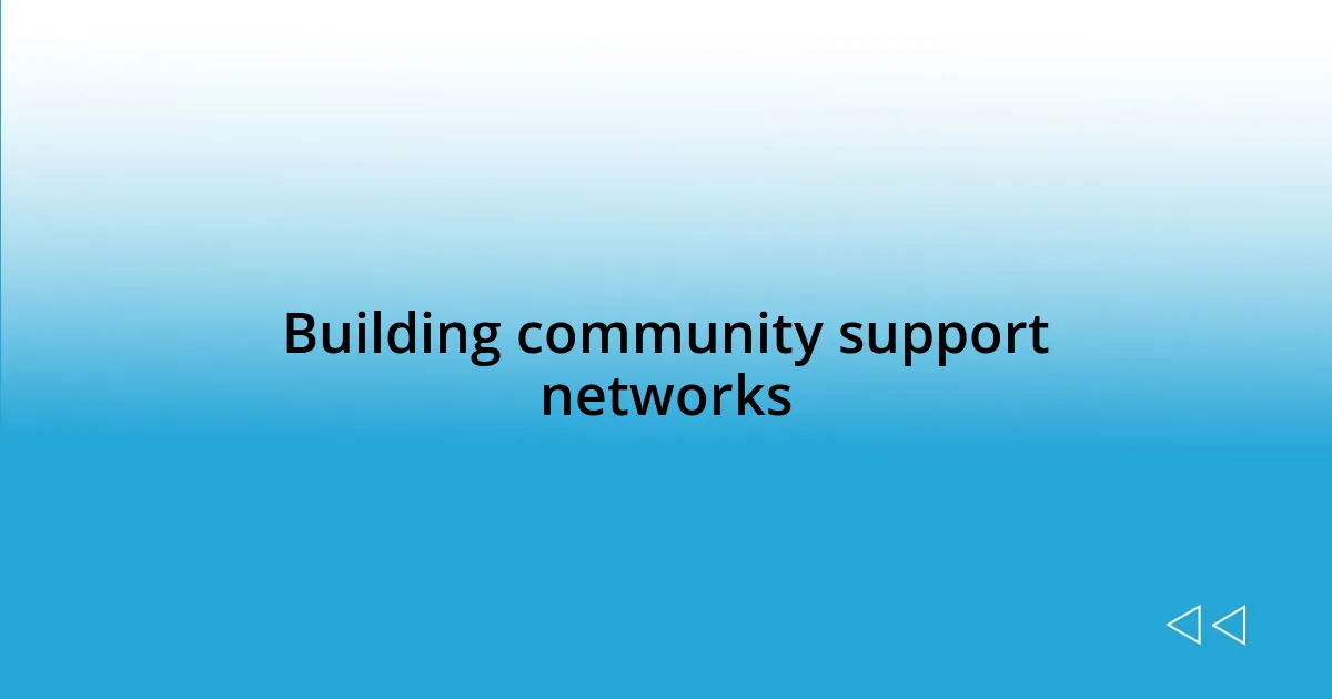 Building community support networks