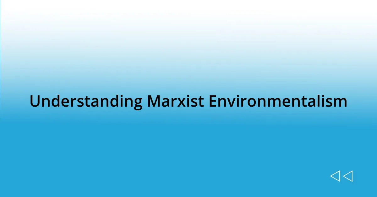 Understanding Marxist Environmentalism