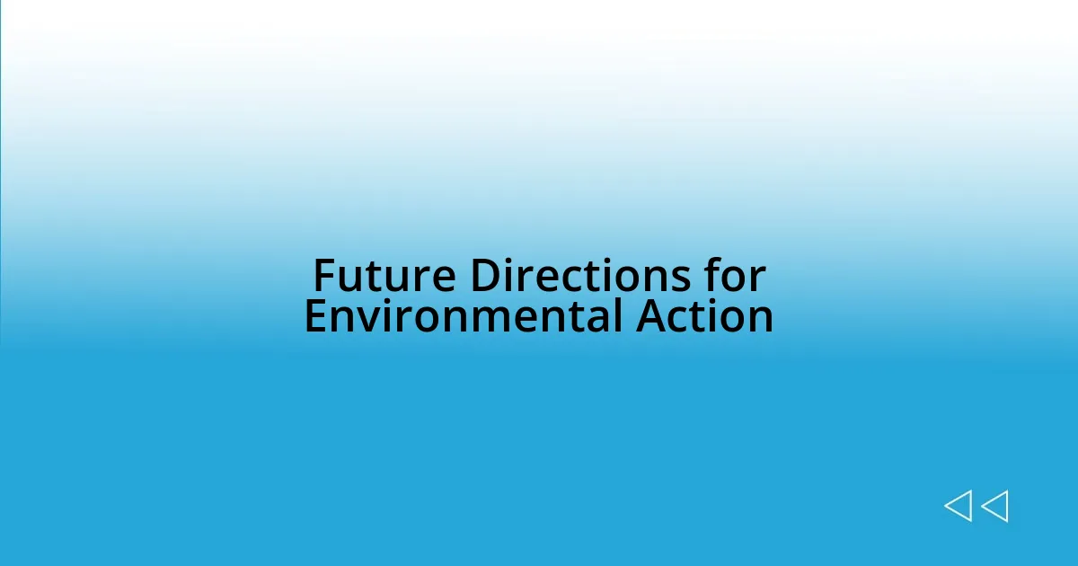 Future Directions for Environmental Action