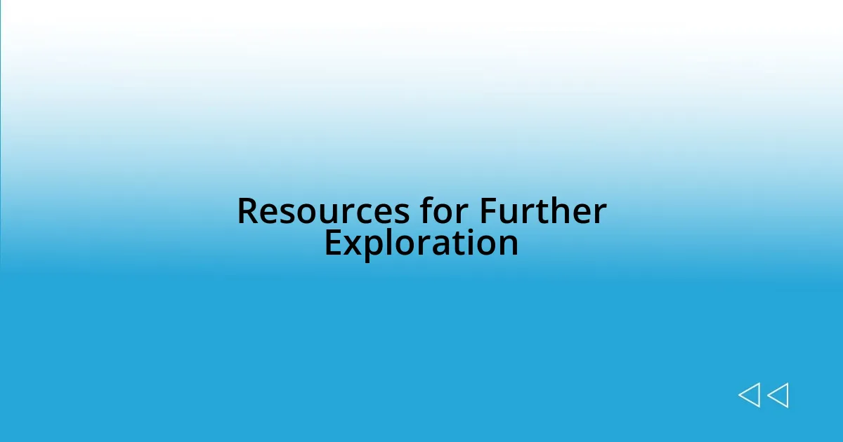 Resources for Further Exploration