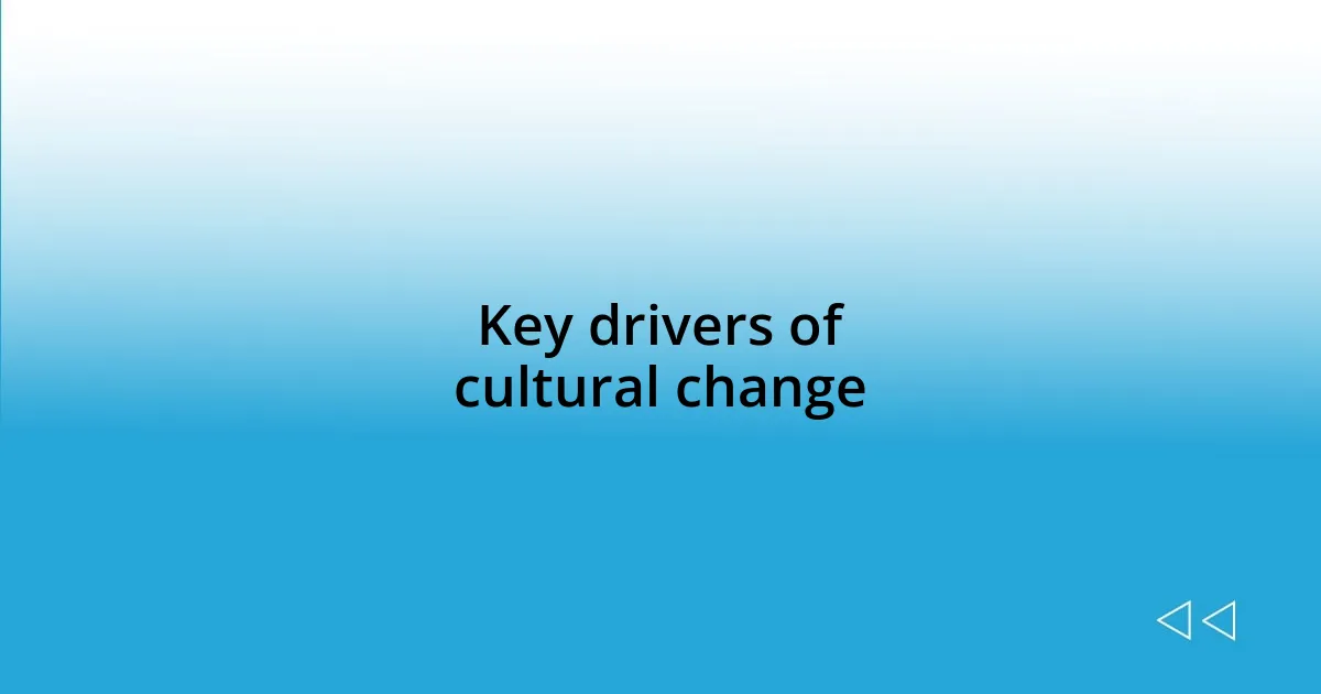 Key drivers of cultural change