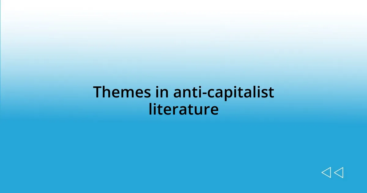 Themes in anti-capitalist literature