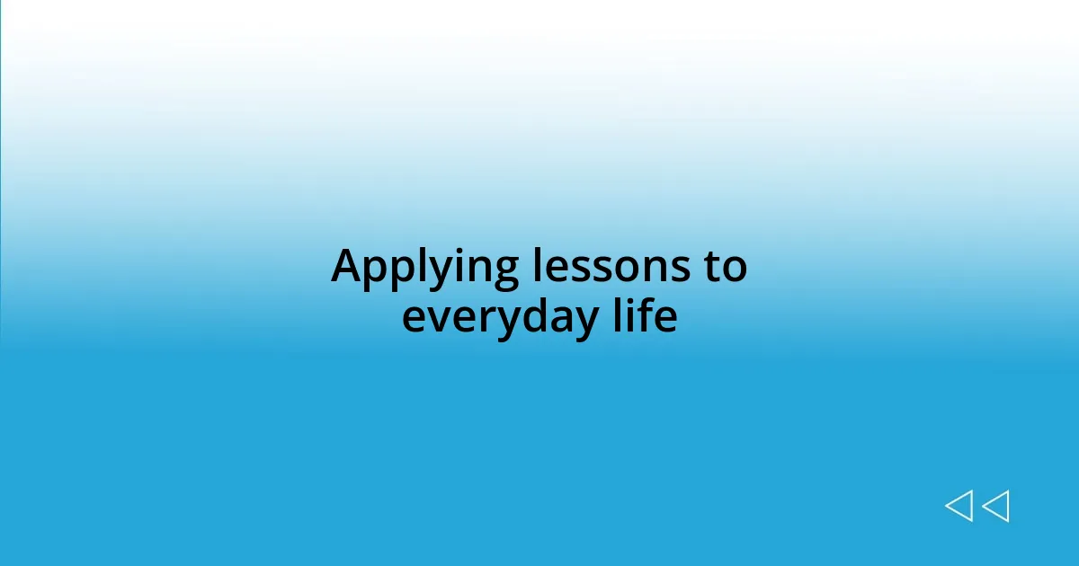 Applying lessons to everyday life