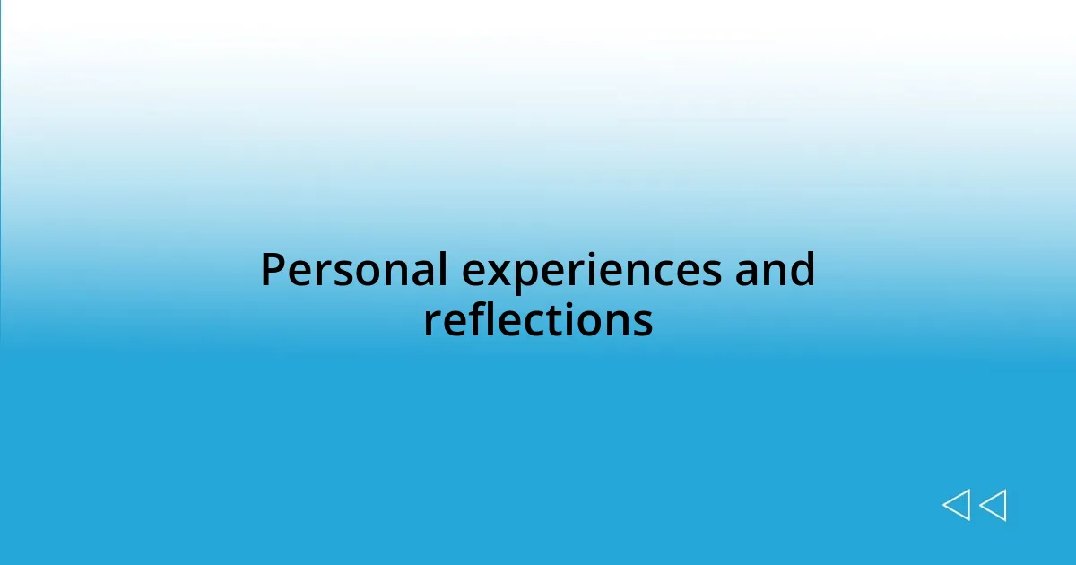 Personal experiences and reflections