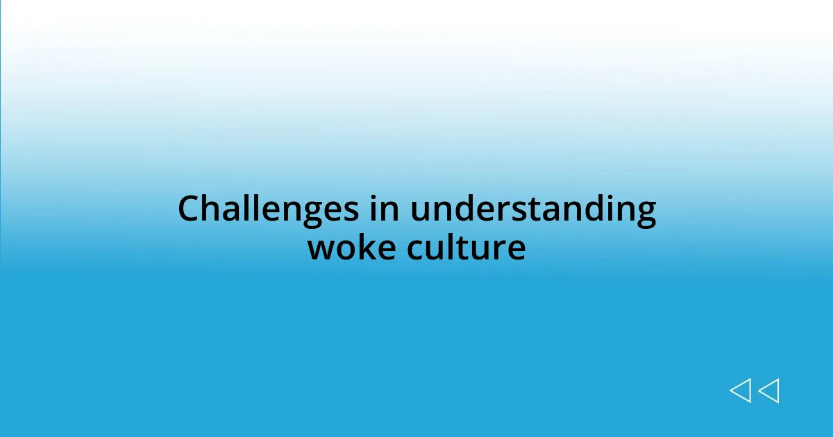 Challenges in understanding woke culture