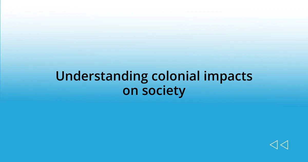 Understanding colonial impacts on society