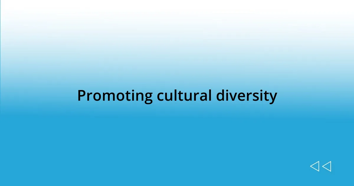 Promoting cultural diversity