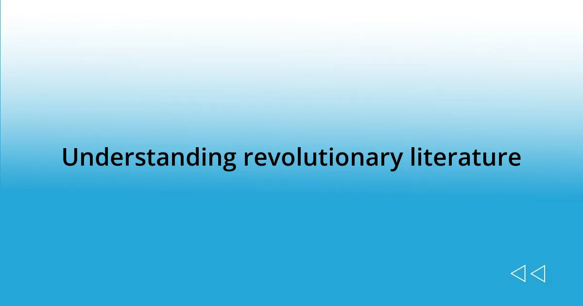 Understanding revolutionary literature