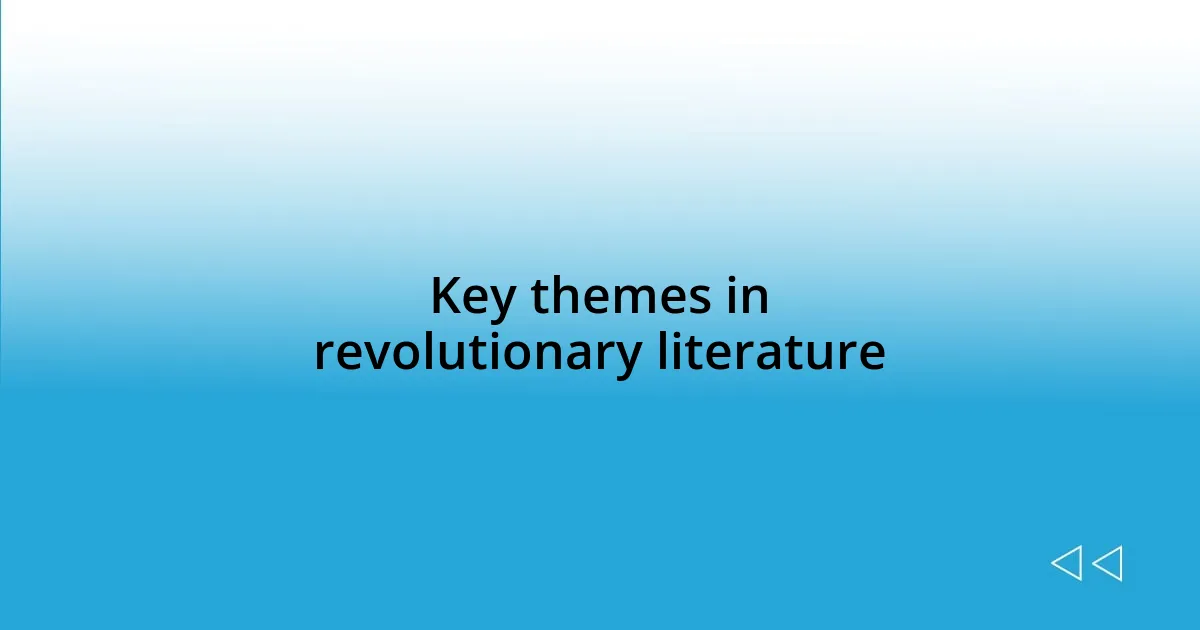 Key themes in revolutionary literature