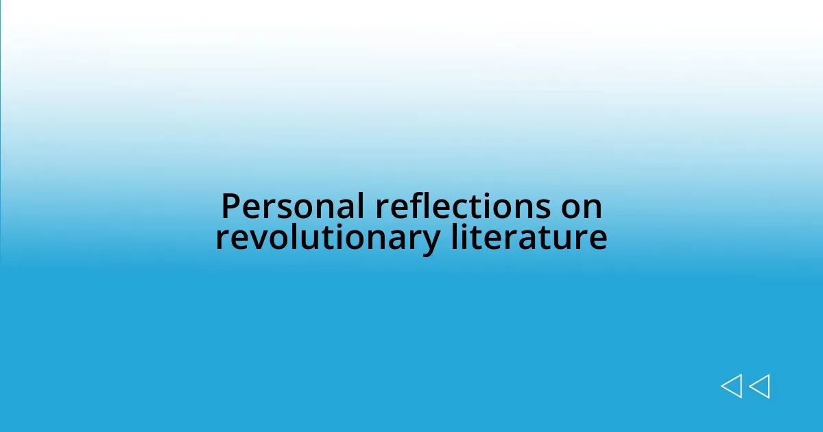 Personal reflections on revolutionary literature