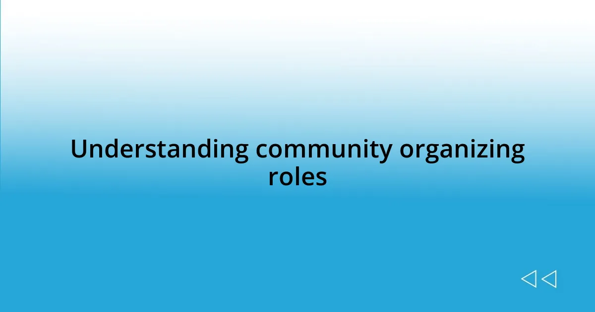 Understanding community organizing roles