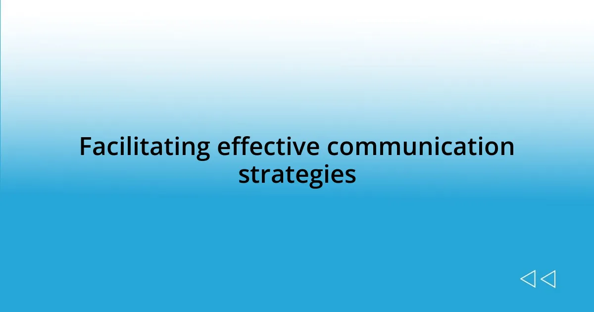 Facilitating effective communication strategies