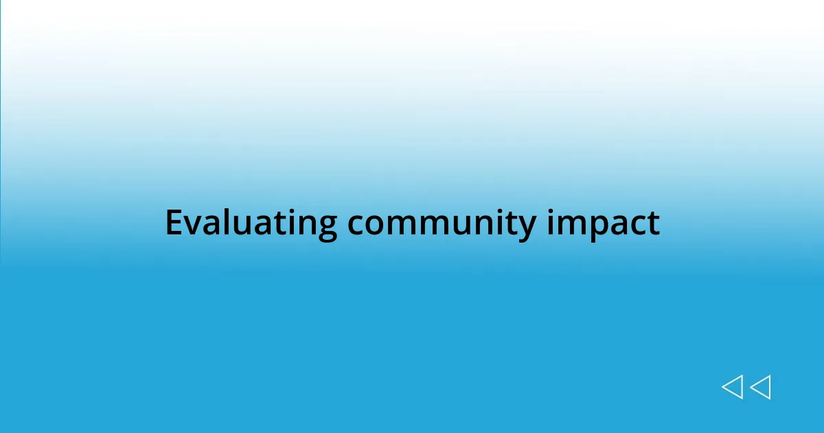 Evaluating community impact