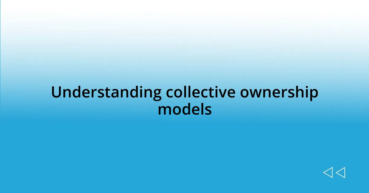 Understanding collective ownership models