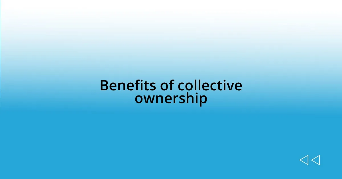 Benefits of collective ownership