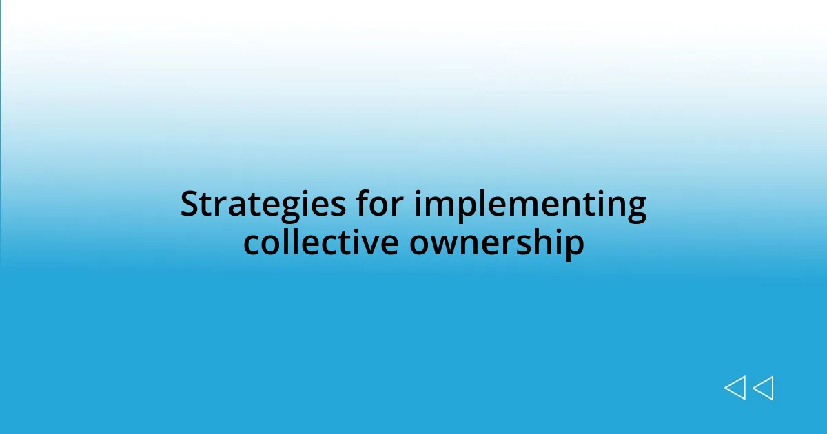 Strategies for implementing collective ownership