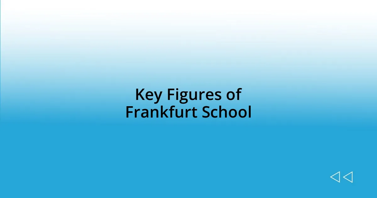 Key Figures of Frankfurt School