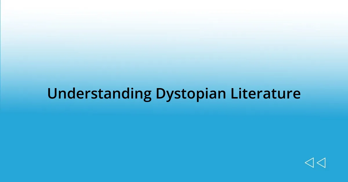 Understanding Dystopian Literature