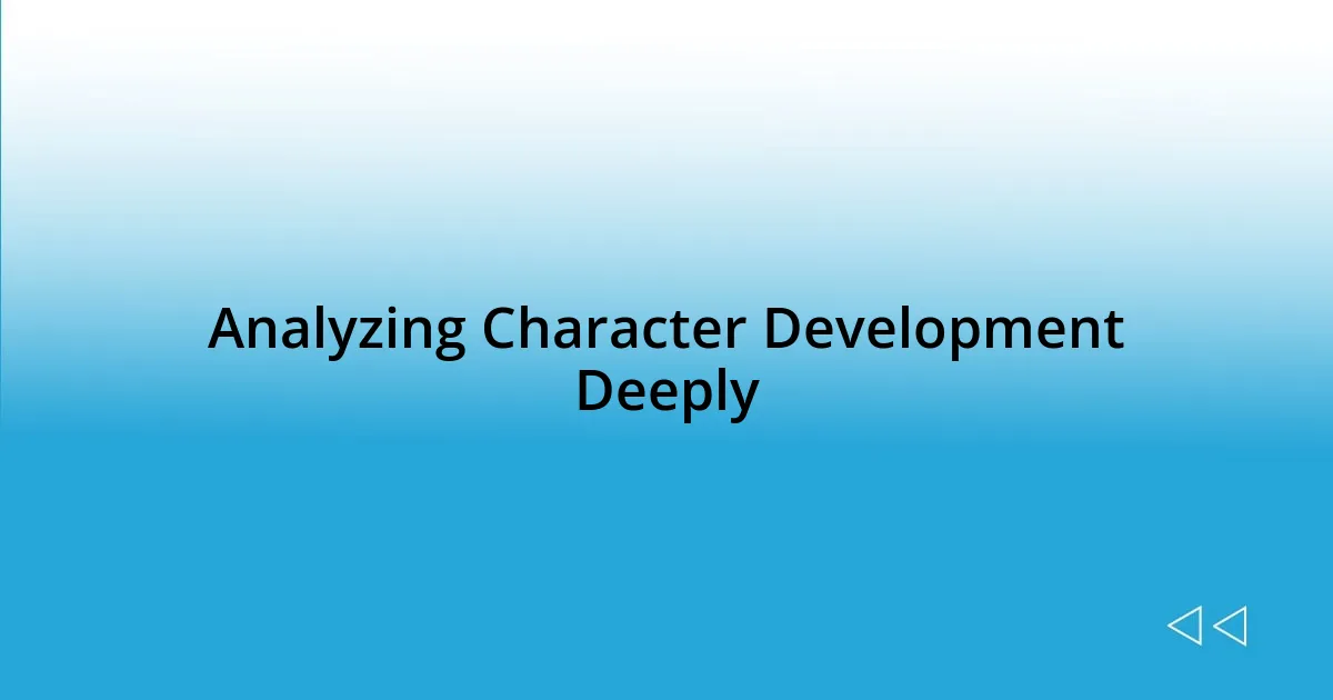 Analyzing Character Development Deeply