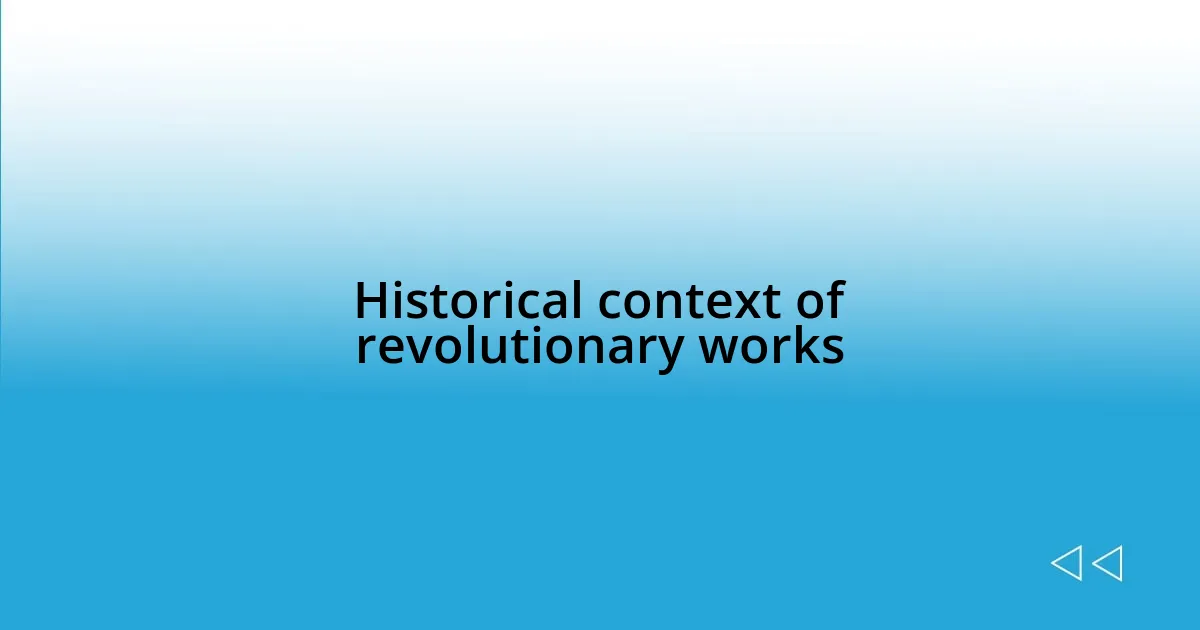 Historical context of revolutionary works