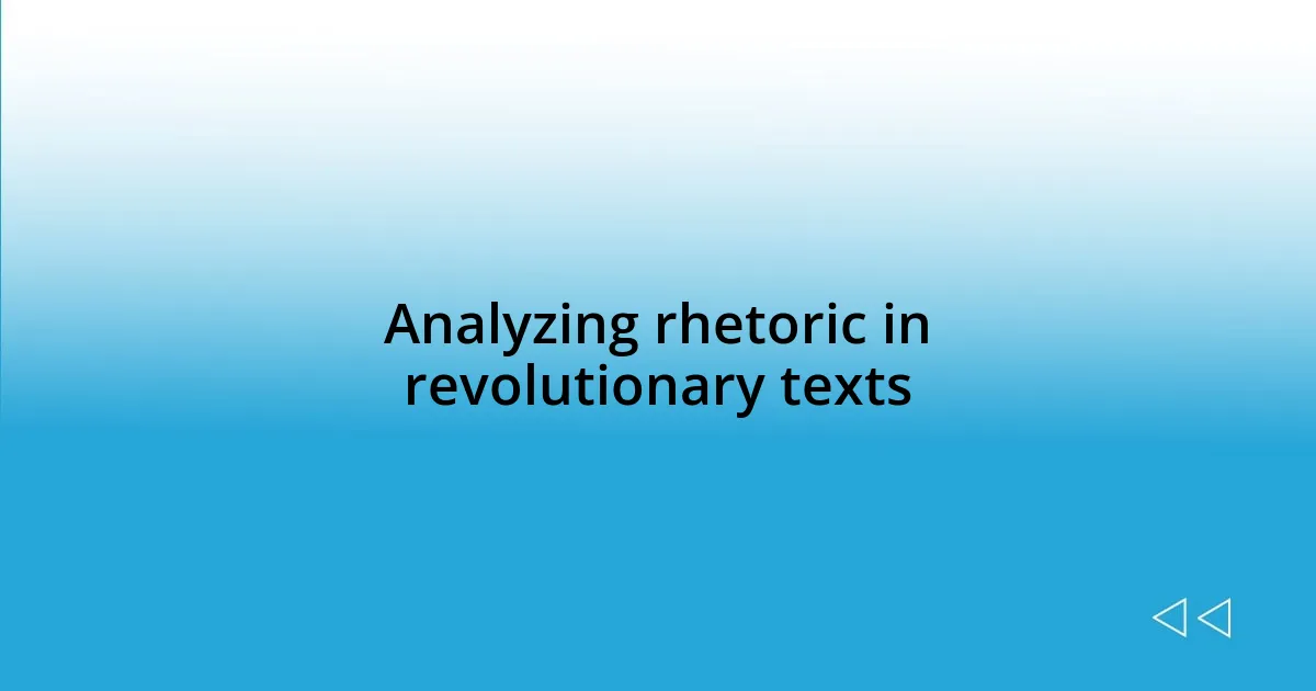 Analyzing rhetoric in revolutionary texts