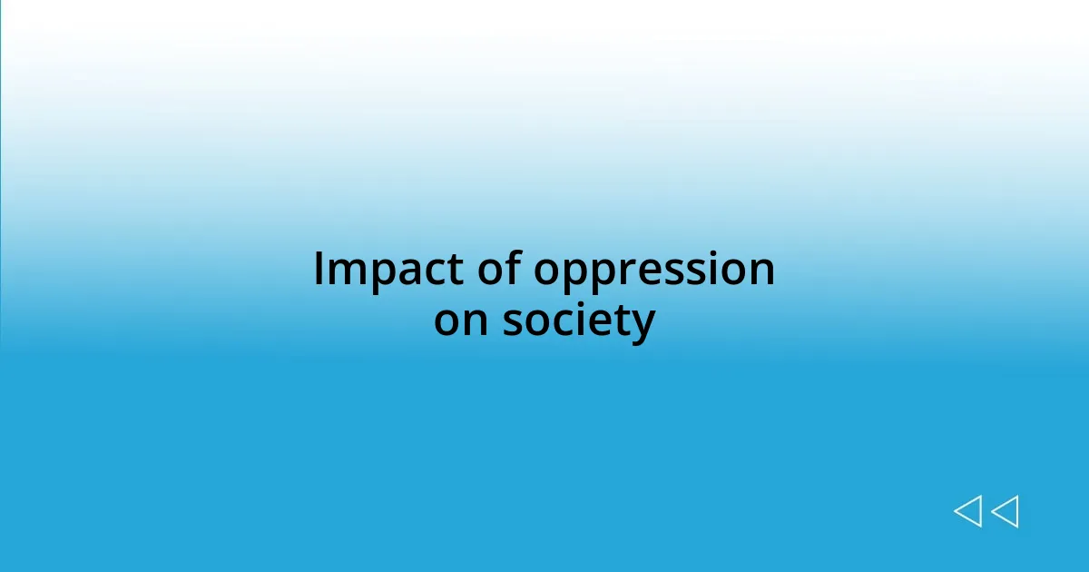 Impact of oppression on society