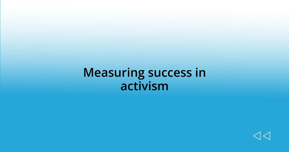 Measuring success in activism