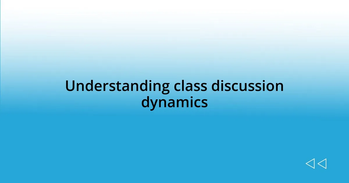 Understanding class discussion dynamics