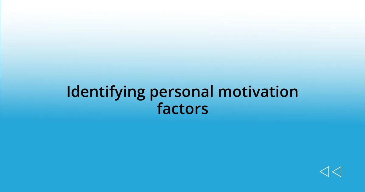 Identifying personal motivation factors