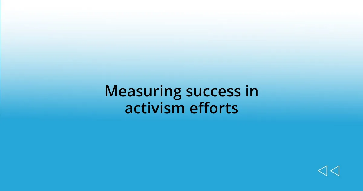 Measuring success in activism efforts