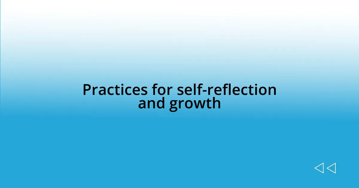 Practices for self-reflection and growth