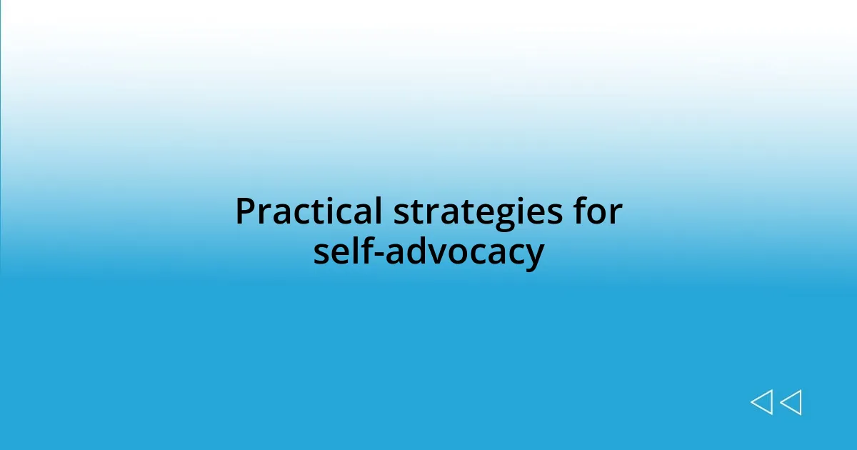 Practical strategies for self-advocacy