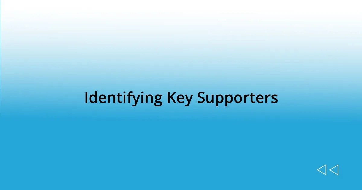 Identifying Key Supporters